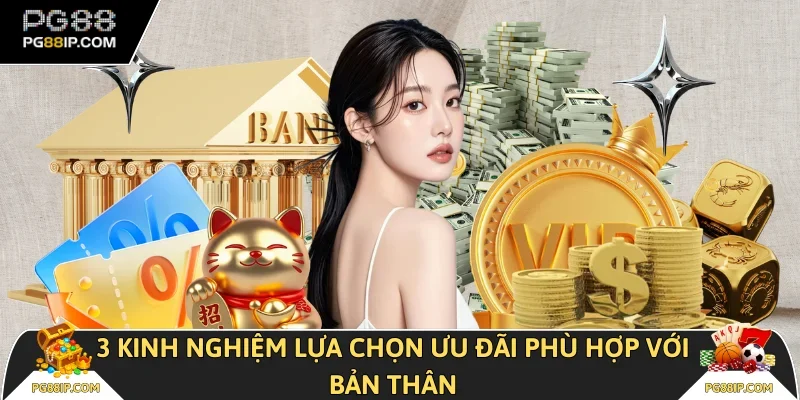 3 kinh nghiệm lựa chọn ưu đãi phù hợp với bản thân