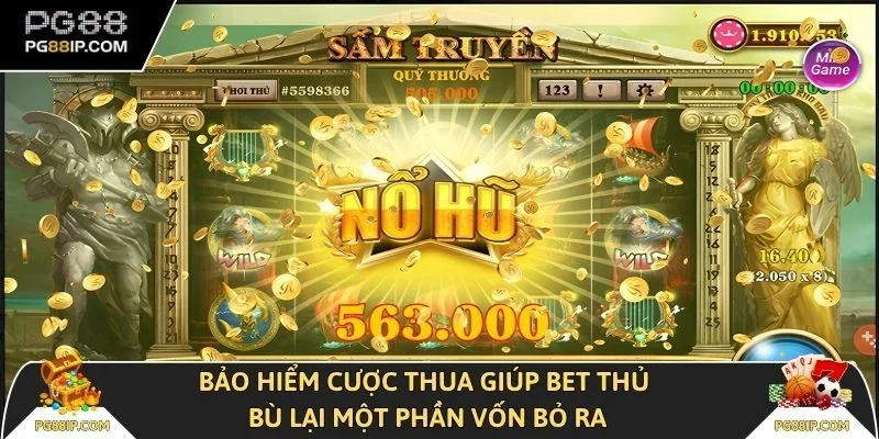 Bảo hiểm cược thua giúp bet thủ bù lại một phần vốn bỏ ra