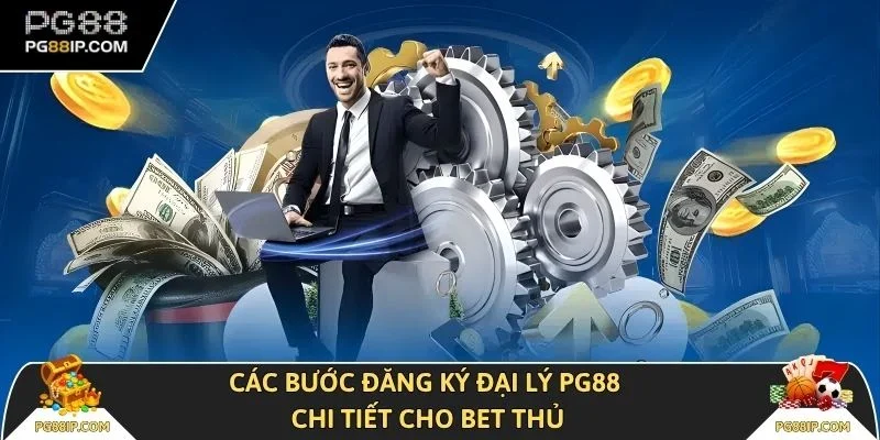 Các bước đăng ký đại lý PG88 chi tiết cho bet thủ