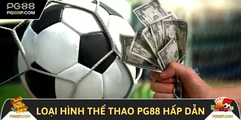 Các loại hình không nên bỏ lỡ tại thể thao PG88 