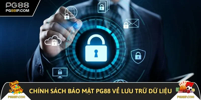 Chính sách bảo mật PG88 về lưu trữ dữ liệu