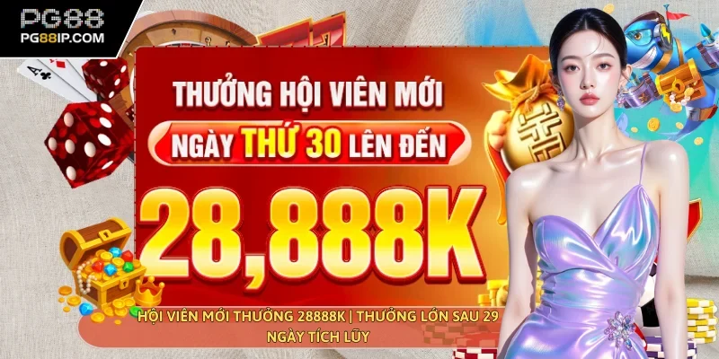 Hội viên mới thưởng 28888k