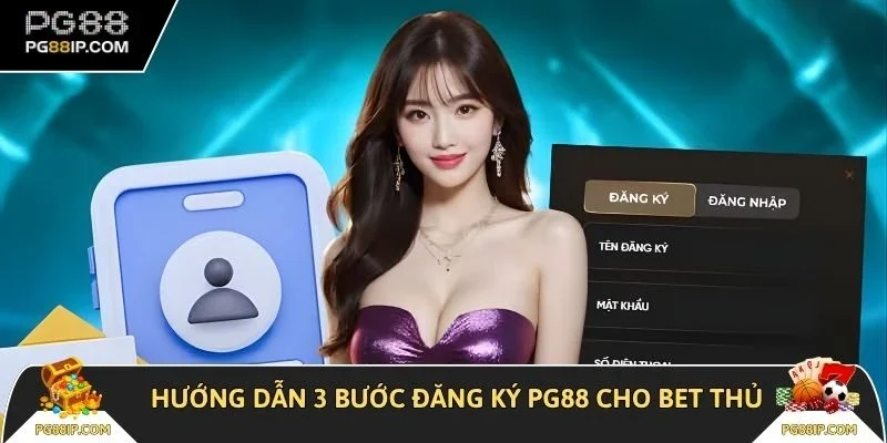 Hướng dẫn 3 bước đăng ký PG88 cho bet thủ