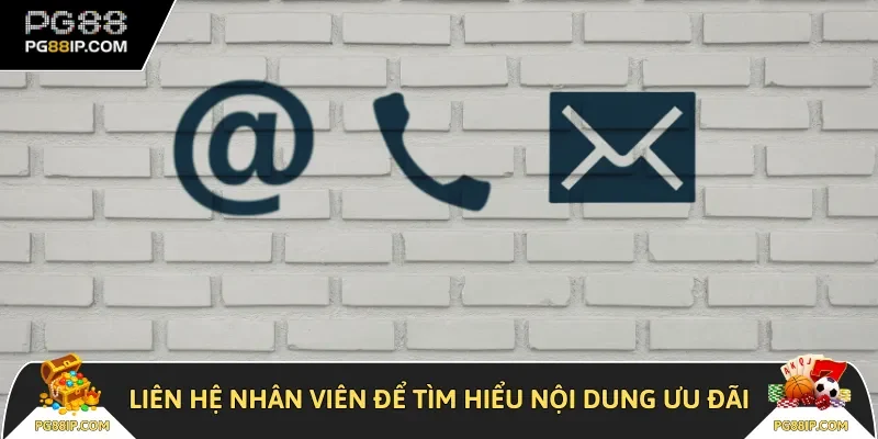 Liên hệ nhân viên để tìm hiểu nội dung ưu đãi
