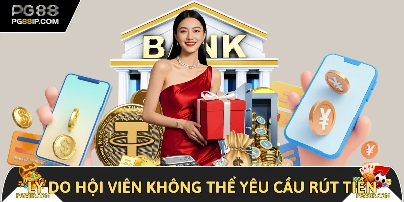 Lý do hội viên không thể yêu cầu rút tiền