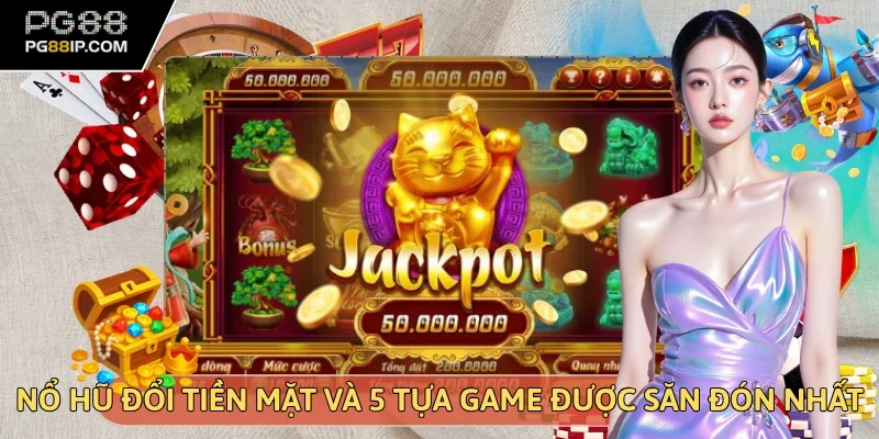Nổ hũ đổi tiền mặt