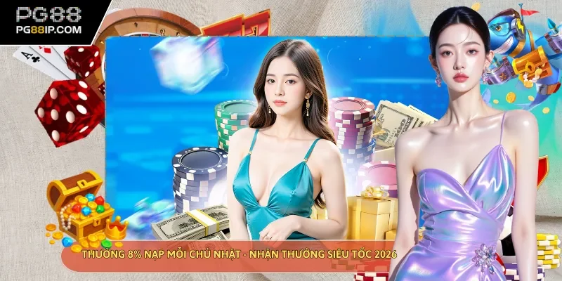 thưởng 8% nạp mỗi chủ nhật