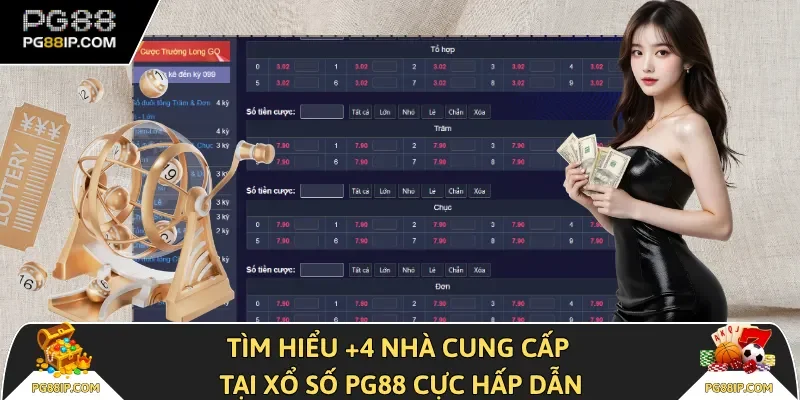 Tìm hiểu +4 nhà cung cấp tại Xổ Số PG88 cực hấp dẫn