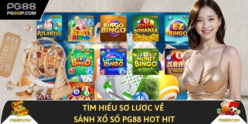 Tìm hiểu sơ lược về sảnh Xổ Số PG88 hot hit