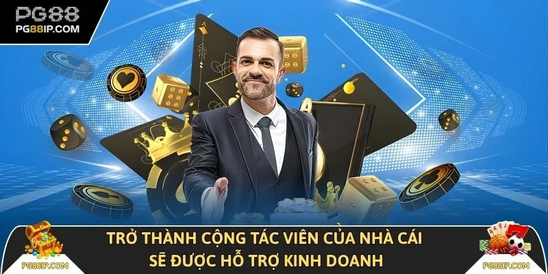 Trở thành cộng tác viên của nhà cái sẽ được hỗ trợ kinh doanh